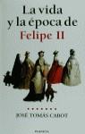 FELIPE II LA VIDA Y LA EPOCA DE | 9788408026129 | CABOT, JOSE TOMAS