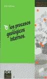 PROCESOS GEOLOGICOS INTERNOS, LOS | 9788477388197 | PEDRINACI, EMILIO