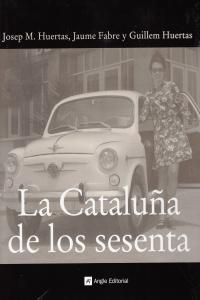 CATALUÑA DE LOS SESENTA LA | 9788496521421 | HUERTAS, JOSEP M. / FABRE, JAUME / HUERTAS, G.