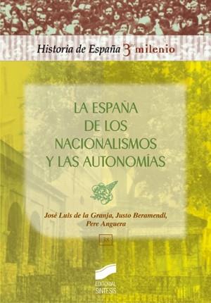 ESPAÑA DE LOS NACIONALISMOS Y LAS AUTONOMIAS, LA | 9788477389187 | GRANJA, JOSE LUIS DE LA