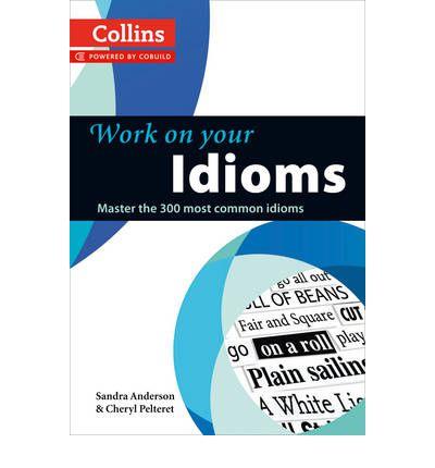 WORK ON YOUR IDIOMS | 9780007464678 | COLLINS