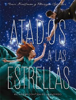 ATADOS A LAS ESTRELLAS | 9788424658564 | AMIE KAUFMAN / MEAGAN SPOONER