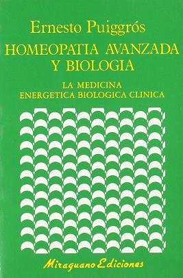 HOMEOPATIA AVANZADA Y BIOLOGIA:LA MEDICINA ENERGÉ | 9788478130597 | PUIGGROS, ERNESTO