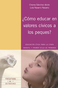 COMO EDUCAR EN VALORES CIVICOS A LOS PEQUES | 9788480638647 | SANCHEZ ALCON, CHEMA / NAVARRO NAVARRO, LOLA