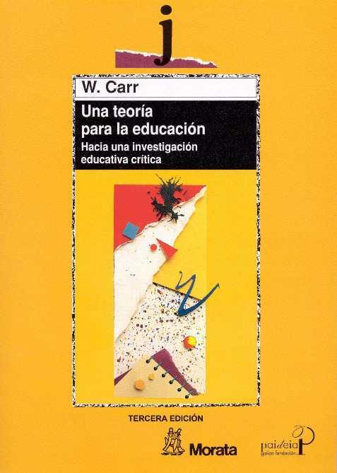 TEORIA PARA LA EDUCACION UNA | 9788471124074 | CARR, W.