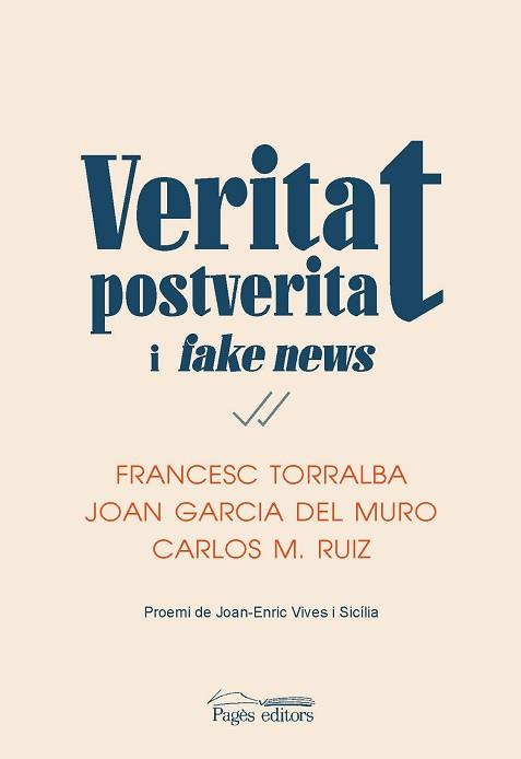 VERITAT, POSTVERITAT I <I>FAKE NEWS</I> | 9788413032016 | TORRALBA ROSELLÓ, FRANCESC / GARCIA DEL MURO SOLANS, JOAN / RUIZ CABALLERO, CARLOS MIGUEL