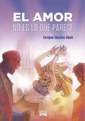 EL AMOR NO ES LO QUE PARECE | 9788494465529 | ENRIQUE SANCHEZ ABULI