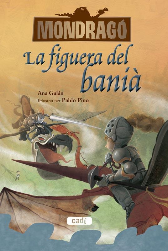 MONDRAGÓ. LA FIGUERA DEL BANIÀ. LLIBRE 4 | 9788447461318 | ANA, GALAN / PABLO, PINO