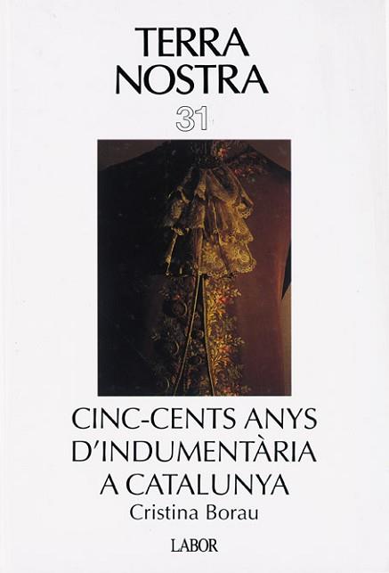 CINC-CENTS ANYS D`INDUMENTARIA A CATALUNYA | 9788433544315 | BORAU, CRISTINA