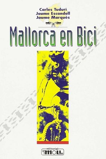 MALLORCA EN BICI | 9788427307407 | TUDURI, CARLES ; ESCANDELL, JAUME ; MARQ