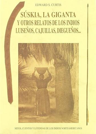 SUSKIA LA GIGANTA Y OTROS RELATOS DE LOS INDIOS LUISEÑOS | 9788476515457 | CURTIS, EDWARD S.