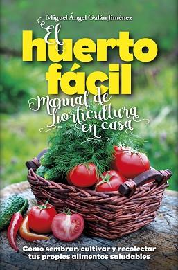 HUERTO FÁCIL. MANUAL DE HORTICULTURA EN CASA | 9788416002498 | GALÁN JIMÉNEZ, MIGUEL ÁNGEL