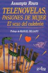 TELENOVELA, PASIONES DE MUJER.EL SEXO DEL CULEBRON | 9788474324839 | ROURA, ASSUMPTA