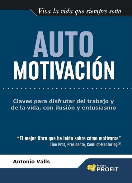 AUTOMOTIVACION ( CLAVES PARA DISFRUTAR DEL TRABAJO, ... ) | 9788493559090 | VALLS, ANTONIO