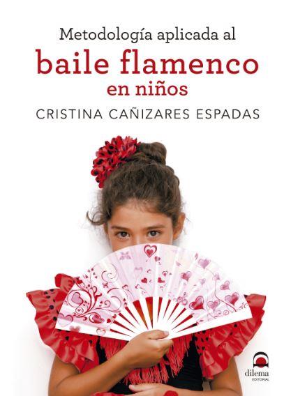 METODOLOGÍA APLICADA AL BAILE FLAMENCO EN NIÑOS | 9788498274233 | CAÑIZARES ESPADAS, CRISTINA