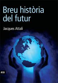 BREU HISTORIA DEL FUTUR | 9788496767485 | ATTALI, JACQUES