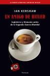 AMIGO DE HITLER UN ( INGLATERRA Y ALEMANIA ANTES DE...) | 9788483077238 | KERSHAW, IAN