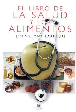 LIBRO DE LA SALUD Y LOS ALIMENTOS, EL | 9788480918398 | LLONA LARRAURI, JESUS