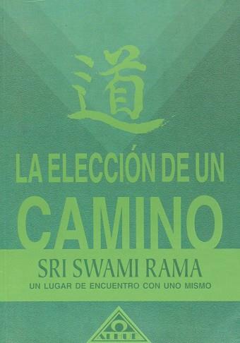 ELECCION DE UN CAMINO LA | 9789871260096 | SWAMI RAMA, SRI