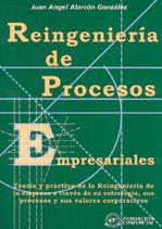 REINGENIERIA DE PROCESOS EMPRESARIALES | 9788489786462 | ALARCON GONZALEZ, JUAN ANGEL