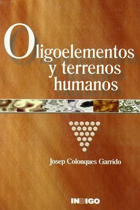 OLIGOELEMENTOS Y TERRENOS HUMANOS | 9788489768529 | COLONQUES GARRIDO, JOSEP