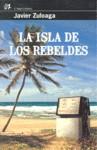 ISLA DE LOS REBELDES LA | 9788476698785 | ZULOAGA, JAVIER