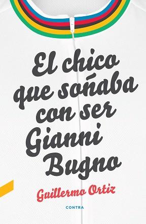 CHICO QUE SOÑABA CON SER GIANNI BUGNO | 9788418282010 | ORTIZ LÓPEZ, GUILLERMO