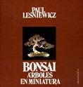 BONSAI .ARBOLES EN MINIATURA | 9788429119305 | LESNIEWICZ, P.