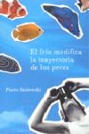 FRIO MODIFICA LA TRAYECTORIA DE LOS PECES | 9788425343186 | SZALOWSKI, PIERRE