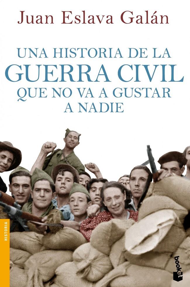 HISTORIA DE LA GUERRA CIVIL QUE NO VA A GUSTAR A NADIE | 9788408114635 | JUAN ESLAVA GALÁN