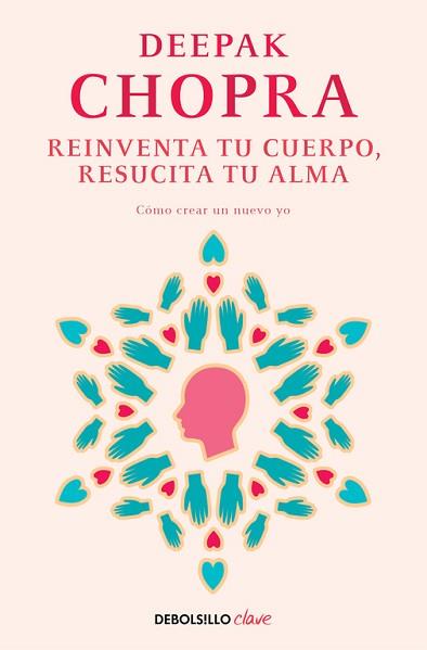 REINVENTA TU CUERPO, RESUCITA TU ALMA | 9788466331944 | CHOPRA, DEEPAK