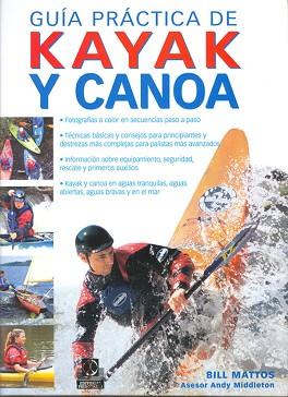 KAYAK Y CANOA ( GUIA PRACTICA DE ) | 9788480199254 | MATTOS, BILL / MIDDLETON, ANDY