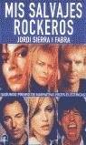 MIS SALVAJES ROCKEROS | 9788479744564 | SIERRA I FABRA, JORDI