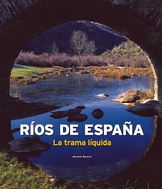 RIOS DE ESPAÑA LA TRAMA LIQUIDA | 9788497856140 | ARAUJO, JOAQUIN