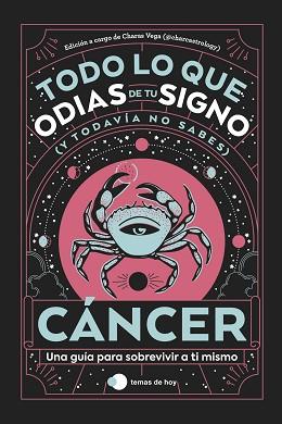 CÁNCER: TODO LO QUE ODIAS DE TU SIGNO Y TODAVÍA NO SABES | 9788419812889 | ESTUDIO PE S.A.C. / CHARAS VEGA (@CHARCASTROLOGY)