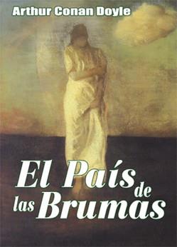 PAIS DE LAS BRUMAS, EL (TAPA DURA) | 9788495537577 | DOYLE, ARTHUR CONAN