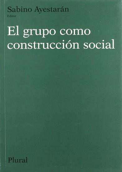 GRUPO COMO CONSTRUCCION SOCIAL, EL | 9788492125302 | AYESTARAN, SABINO