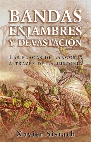 BANDAS, ENJAMBRES Y DEVASTACIÓN : LAS PLAGAS DE LANGOSTA A TRAVÉS DE LA HISTORIA (E-BOOK) | 9788494261329 | SISTACH LEAL, XAVIER