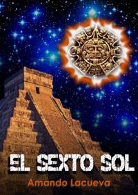 SEXTO SOL EL | 9788493717759 | LACUEVA, AMANDO