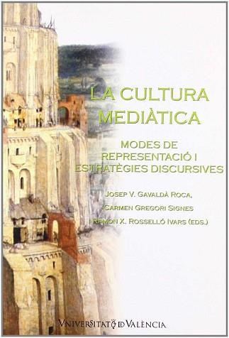 CULTURA MEDIATICA, LA MODES DE REPRESENTACIO I ESTRATEGIES D | 9788437054063 | GAVALDA ROCA, JOSEP V.; GREGORI SIGNES, CARMEN