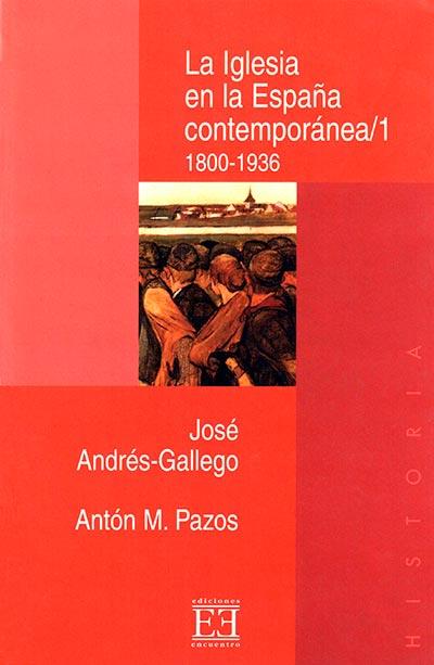 IGLESIA EN LA ESPAÑA CONTEMPORANEA 1, LA | 9788474905199 | ANDRES GALLEGO, JOSE