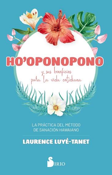 HO´OPONOPONO Y SUS BENEFICIOS PARA LA VIDA COTIDIANA | 9788418000065 | LUYÉ-TANET, LAURENCE