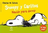 SNOOPY Y CARLITOS 5 NACIDO PARA DORMIR | 9788415945550 | CHARLES M.SCHULZ