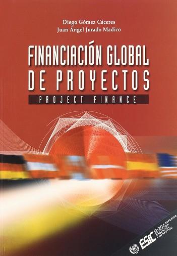 FINANCIACION GLOBAL DE PROYECTOS | 9788473562805 | GOMEZ CACERES, DIEGO