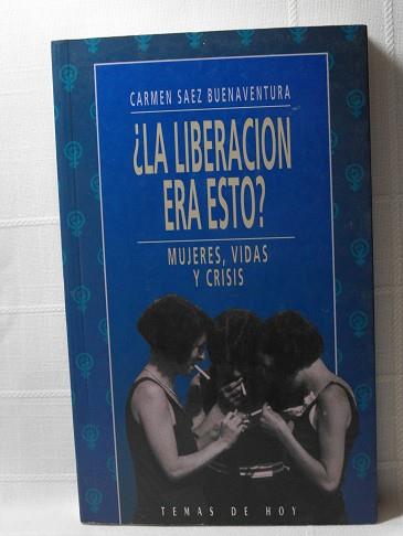 LIBERACION ERA ESTO?, LA | 9788478803088 | SAEZ BUENAVENTURA, CARMEN