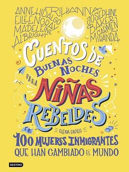 CUENTOS DE BUENAS NOCHES PARA NIÑAS REBELDES. 100 MUJERES INMIGRANTES | 9788408233473 | FAVILLI, ELENA