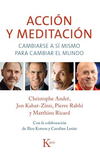 ACCIÓN Y MEDITACIÓN | 9788499884301 | CHRISTOPHE, ANDRÉ / KABAT-ZINN, JON / RABHI, PIERRE / RICARD, MATTHIEU