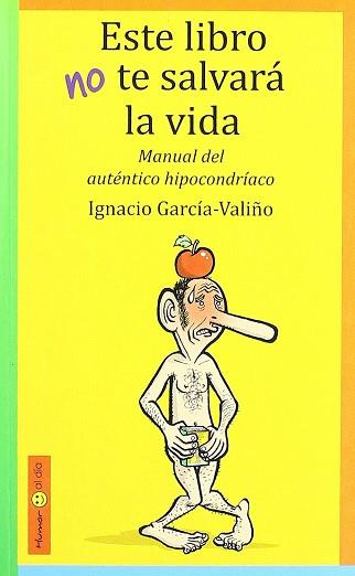 ESTE LIBRO NO TE SALVARA LA VIDA ( MANUAL .. HIPOCONDRIACO ) | 9788493502539 | GARCIA VALIÑO, IGNACIO