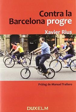 CONTRA LA BARCELONA PROGRE | 9788493841447 | RIUS, XAVIER