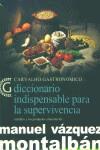 DICCIONARIO INDISPENSABLE PARA LA SUPERVIVENCIA | 9788466607940 | VAZQUEZ MONTALBAN, MANUEL